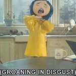 coraline groaning in disgust