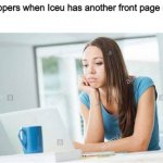 Unsurprised at desk | Imgflippers when Iceu has another front page meme | image tagged in unsurprised at desk,imgflip,imgflip users,imgflip humor,meta,oh wow are you actually reading these tags | made w/ Imgflip meme maker