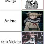 Himiko Toga In The Manga, The Anime, And The Netflix Adaptation | image tagged in netflix adaptation,manga anime netflix adaption,manga,anime,memes | made w/ Imgflip meme maker