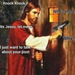 Jesus wants to talk about your post meme