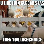 Wilbur Charlottes Web | IF YOU LIKE LION GU@RD SEASON 3; THEN YOU LIKE CRINGE | image tagged in wilbur charlottes web,the lion guard | made w/ Imgflip meme maker