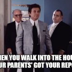 When you walk into the house after your parents' got your report card | WHEN YOU WALK INTO THE HOUSE AFTER YOUR PARENTS' GOT YOUR REPORT CARD | image tagged in casino,funny,report card,parents,whacked,mob | made w/ Imgflip meme maker