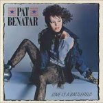 Pat Benatar Love is a Battlefield