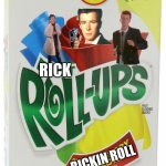 rick roll-ups side effects include turning into rick astly seeing rick rolls everyware and vomiting constantly | R; RICK ROLL; RICK; RICKIN ROLL; RICK ROLLS | image tagged in fruit roll ups,rick roll | made w/ Imgflip meme maker