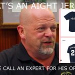 Let me call an expert | THAT’S AN AIGHT JERSEY; LET ME CALL AN EXPERT FOR HIS OPINION | image tagged in let me call an expert | made w/ Imgflip meme maker