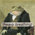 Gentleman frog heavy breathing