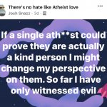 There’s no hate like atheist love