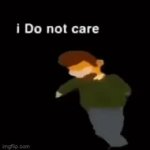 i do not care GIF Template