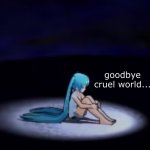 sad miku goodbye cruel  world