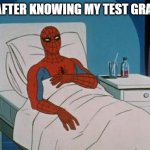 pain | ME AFTER KNOWING MY TEST GRADES | image tagged in memes,spiderman hospital,spiderman | made w/ Imgflip meme maker