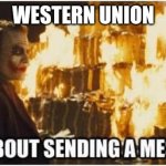 Telegram for Mongo | WESTERN UNION | image tagged in joker its about sending a message | made w/ Imgflip meme maker