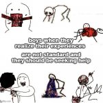 stick figure violence | boys when they realize their experiences; are not standard and they should be seeking help | image tagged in stick figure violence | made w/ Imgflip meme maker