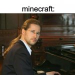 b | me: burning down a village and killing every villager; minecraft: | image tagged in piano guy | made w/ Imgflip meme maker