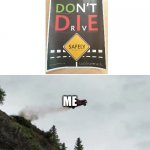 wut | ME | image tagged in car driving off cliff,lol,memes,hmmm | made w/ Imgflip meme maker