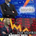 Stonks not stonks | AUGUST 2020 AUGUST 2021 AND AUGUST 2022 | image tagged in stonks not stonks | made w/ Imgflip meme maker