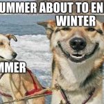 rip | WINTER SUMMER SUMMER ABOUT TO END | image tagged in memes,original stoner dog | made w/ Imgflip meme maker
