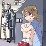 Anime Girl Hiding from Terminator | MY DAD WHEN I FAIL A TEST: ME: | image tagged in anime girl hiding from terminator | made w/ Imgflip meme maker