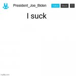 :troll: | I suck | image tagged in president_joe_biden announcement template with blue bunny icon | made w/ Imgflip meme maker
