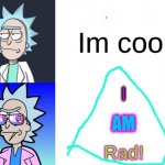 80's Rick | Im cool; I; AM; Rad! | image tagged in 80's rick | made w/ Imgflip meme maker