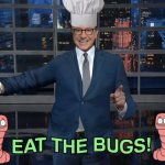 Eat the bugs - Stephen Colbert