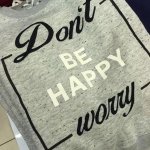 Don't be happy worry template
