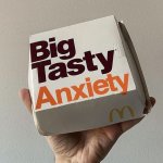 big tasty anxiety