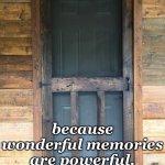 Wood screen door | Every so often I need to hear an old screen door slam; because wonderful memories are powerful, magical things! | image tagged in wood screen door | made w/ Imgflip meme maker