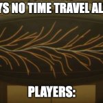 Multiverse | DM SAYS NO TIME TRAVEL ALLOWED; PLAYERS: | image tagged in multiverse,dungeons and dragons,memes,loki | made w/ Imgflip meme maker