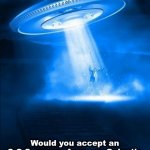S.O.S.U.F.O. for really | Would you accept an S.O.S. rescue from our Galactic Family, if you were offered your own light beam, you know, before (or as) s**t hits the fan? | image tagged in ufo beam,lightship,galactic federation of light,ashtar,rapture,the event | made w/ Imgflip meme maker