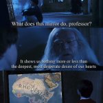 Heroes never die… | image tagged in harry potter mirror | made w/ Imgflip meme maker