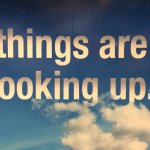 Things are looking up Meme Generator - Imgflip