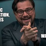 Leonardo DiCaprio laughs [in Don't Look Up! movie] | GLOBAL ECONOMIC CRISIS, INFLATION, GAS PRICES; TAIWAN WAR CONFLICT | image tagged in leonardo dicaprio cheers,leonardo dicaprio,leonardo,leo dicaprio,memes | made w/ Imgflip meme maker