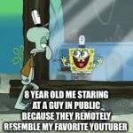 I was a stupid kid | 8 YEAR OLD ME STARING AT A GUY IN PUBLIC BECAUSE THEY REMOTELY RESEMBLE MY FAVORITE YOUTUBER | image tagged in gifs,stupid kids | made w/ Imgflip video-to-gif maker