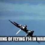 I wish I could :( | ME DREAMING OF FLYING F14 IN WAR THUNDER | image tagged in gifs,jet | made w/ Imgflip video-to-gif maker