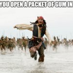 when u open a packet of gum | WHEN YOU OPEN A PACKET OF GUM IN CLASS | image tagged in run away | made w/ Imgflip meme maker