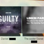 Any LP listeners here? | image tagged in the cooler daniel,linkin park,music | made w/ Imgflip meme maker
