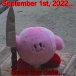 Sept. 1st, 2022 | image tagged in sept 1st 2022 | made w/ Imgflip meme maker