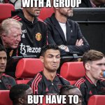 Hold Hold Hold | IF YOU ARE WITH A GROUP; BUT HAVE TO HOLD IN A FART | image tagged in ronaldomanu | made w/ Imgflip meme maker