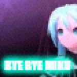 Papiyon be like: | BYE BYE MIKU | image tagged in gifs,memes,aaaaand its gone | made w/ Imgflip video-to-gif maker