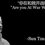 Huh never knew sun tzu was this stupid | “你在和我开战吗？”
“Are you At War With Me?” -Sun Tzu | image tagged in sun tzu | made w/ Imgflip meme maker