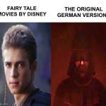 Anakin Becoming evil | THE ORIGINAL GERMAN VERSIONS; FAIRY TALE MOVIES BY DISNEY | image tagged in anakin becoming evil,disney | made w/ Imgflip meme maker