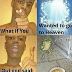 What if you wanted to go to heaven but god said. Смотреть фото What if you wanted to go to heaven but god said. Смотреть картинку What if you wanted to go to heaven but god said. Картинка про What if you wanted to go to heaven but god said. Фото What if you wanted to go to heaven but god said