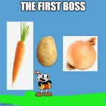 the first boss in cuphead | THE FIRST BOSS | image tagged in light blue sucks,cuphead | made w/ Imgflip meme maker