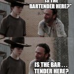 Tender and Juicy | A TERMITE WALKED INTO A BAR AND ASKED; "IS THE BARTENDER HERE?"; IS THE BAR . . . 
TENDER HERE? GET IT? TERMITE? IS THE WOODEN BAR TENDER?
NOM-NOM-NOM; *SIGH* | image tagged in memes,rick and carl long | made w/ Imgflip meme maker