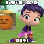 When Orange Meet Abby | ANNOYING ORANGE; IS HERE | image tagged in abby hatcher scared,annoying orange,abby hatcher,scared,abbyhatcher,abbyhatcherscared | made w/ Imgflip meme maker