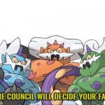The council will decide your fate pokemon template