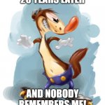 Crank the Weasel in a Nutshell | 20 YEARS LATER; AND NOBODY REMEMBERS ME! | image tagged in crank the weasel | made w/ Imgflip meme maker