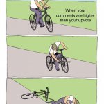 Sad | When your comments are higher than your upvote | image tagged in memes,bike fall | made w/ Imgflip meme maker