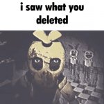 i saw what you deleted meme