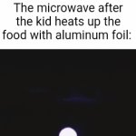 The microwave | The microwave after the kid heats up the food with aluminum foil: | image tagged in gifs,gif,funny,memes,microwave,blank white template | made w/ Imgflip video-to-gif maker